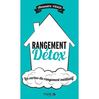 Rangement détox. 9 clés pour une maison heureuse