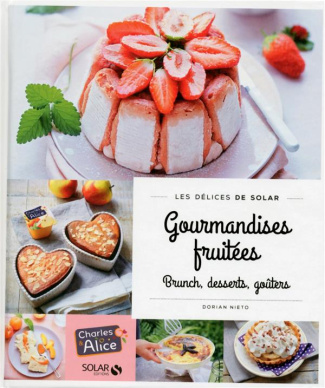 Gourmandises fruitées. Brunch, desserts, goûters