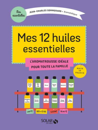 Mes 12 essentielles. L'aromatrousse idéale pour toute la famille