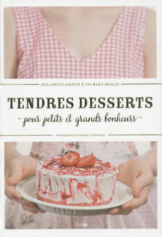 Tendres desserts pour petits et grands bonheurs