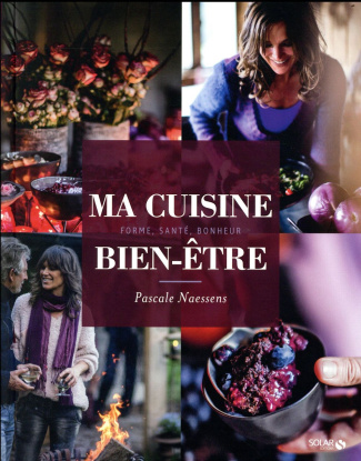 Ma cuisine bien-être. Forme, santé, bonheur