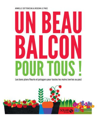 Un beau balcon pour tous ! Les bons plans fleuris et potagers pour toutes les mains (vertes ou pas)
