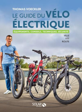 Le guide du vélo électrique. Ville, VTT, route