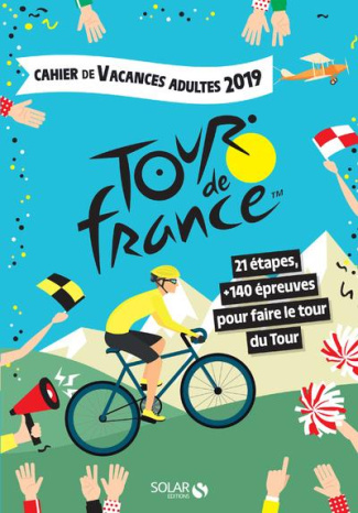 Cahier de vacances adultes Tour de France. 21 étapes   140 épreuves pour faire le tour du Tour, Edit