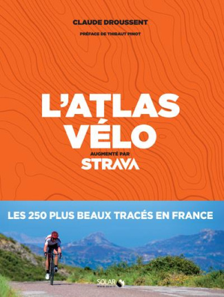 L'atlas vélo. Augmenté par Strava
