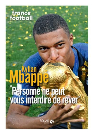 Kylian Mbappé. "Personne ne peut vous interdire de rêver"