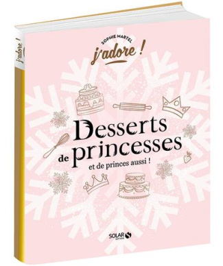 Desserts de princesses (et de princes aussi !)