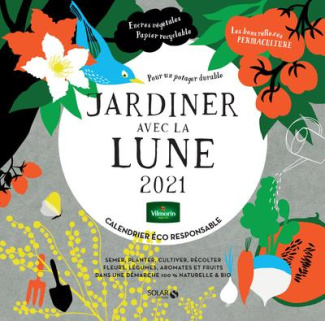Jardiner avec la lune. Calendrier éco-responsable, Edition 2021