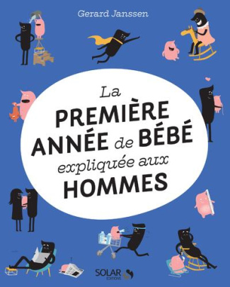 LA PREMIERE ANNEE DE BEBE EXPLIQUEE AUX HOMMES