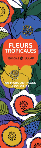 Fleurs tropicales. 60 marque-pages à colorier