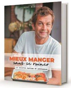 Mieux manger sans se ruiner. 150 recettes faciles et abordables