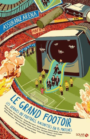 Le grand footoir. Les dérives du football expliquées en 15 matches