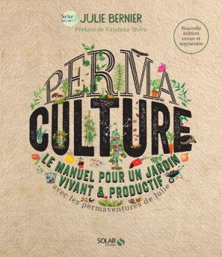 Permaculture. Le manuel pour un jardin vivant & productif avec les permaventures de Julie, Edition r