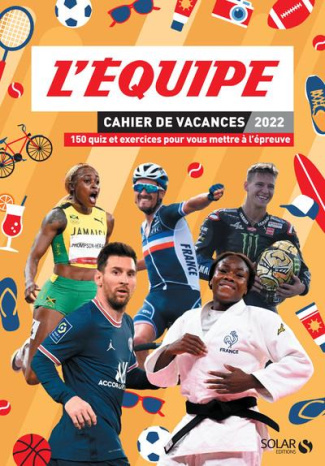 Cahier de vacances L'Equipe. 150 quiz et exercices pour vous mettre à l'épreuve, Edition 2022