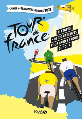 Cahier de vacances adultes Tour de France. 21 étapes, plus de 120 épreuves pour faire le tour du Tou