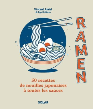 Ramen. 50 recettes de nouilles japonaises à toutes les sauces