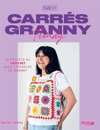 Carrés granny trendy. 20 projets au crochet avec 5 modèles de granny