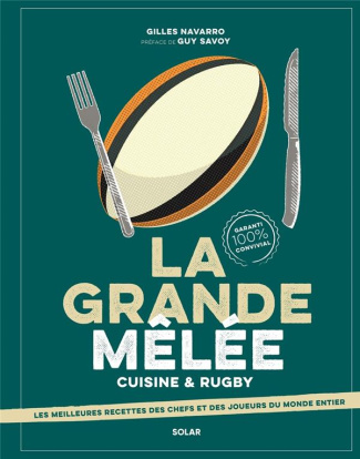La grande mêlée. Cuisine & Rugby