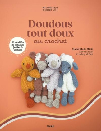 Doudous tout doux au crochet. 16 peluches adorables et faciles à crocheter