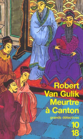 Meurtre à Canton. Les dernières enquêtes du juge Ti