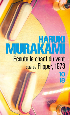 Ecoute le chant du vent. Suivi de Flipper, 1973