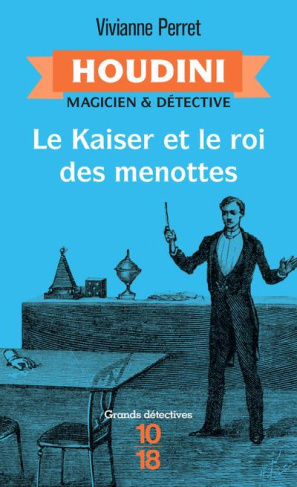 Houdini, magicien & détective Tome 2 : Le Kaiser et le roi des menottes