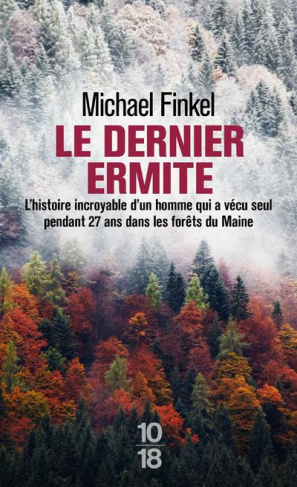Le dernier ermite. L'histoire incroyable d'un homme qui a vécu seul pendant 27 ans dans les forêts d