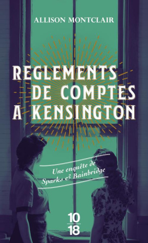 Règlements de comptes à Kensington. Une enquête de Sparks & Bainbridge T.03