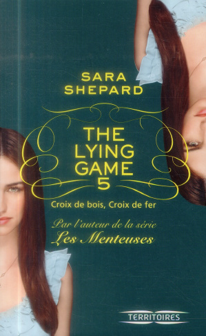 The Lying Game Tome 5 : Croix de bois, croix de fer
