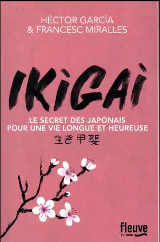 Ikigai. Les secrets des Japonais pour une vie longue et heureuse