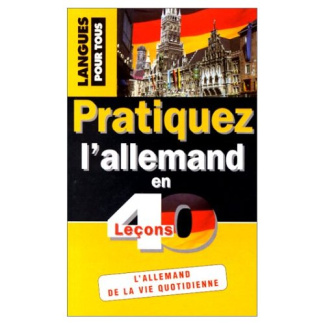 Pratiquez l'allemand en 40 leçons