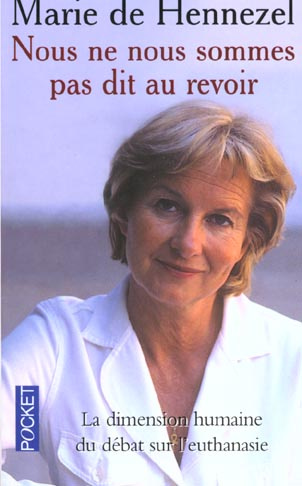 Nous ne nous sommes pas dit au revoir. La dimension humaine du débat sur l'euthanasie