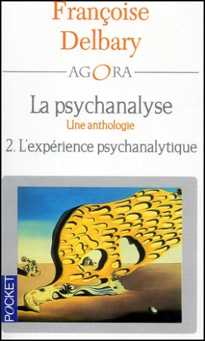 La psychanalyse : une anthologie. Tome 2, L'expérience psychanalytique