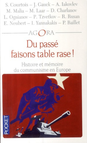Du passé faisons table rase ! Histoire et mémoire du communisme en Europe