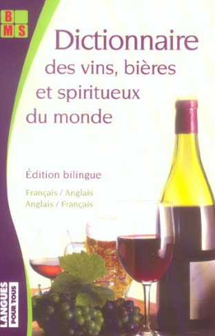 Dictionnaire des vins, bières & spiritueux du monde. Edition bilingue français-anglais