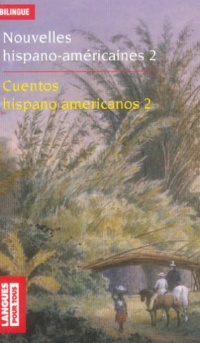Nouvelles hispano-américaines : Cuentos hispanoamericanos. Volume 2, Rêves et réalités : Sueños y re