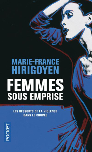 Femmes sous emprise. Les ressorts de la violence dans le couple