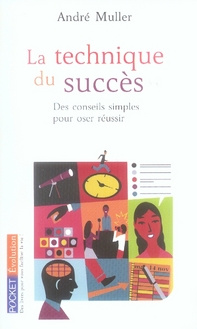 La technique du succès. Nouvelle édition du manuel pratique d'organisation de soi-même
