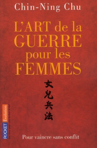 L'art de la guerre pour les femmes. Les stratégies et la sagesse du philosophe chinois Sun Tse appli