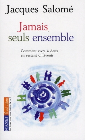 Jamais seuls ensemble. Comment vivre à deux en restant différents