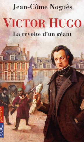 Victor Hugo. La révolte d'un géant