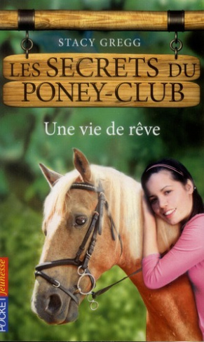 Les secrets du poney-club Tome 4 : Une vie de rêve