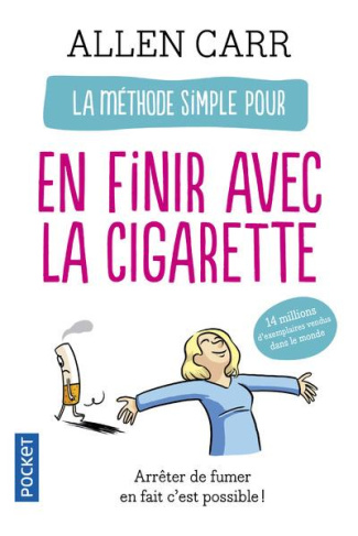 La méthode simple pour en finir avec la cigarette. Arrêter de fumer en fait c'est facile !