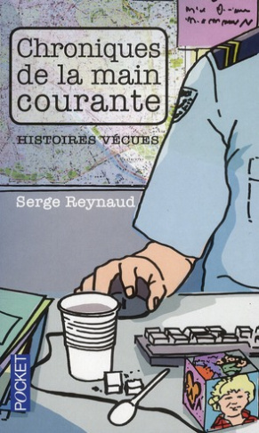 Chroniques de la main courante. Histoires vécues