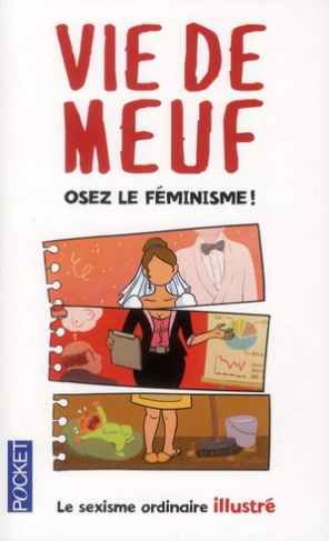Vie de meuf. Le sexisme ordinaire illustré, Osez le Féminisme !