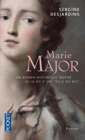 Marie Major. Roman historique inspiré de la vie d'une Fille du roi dont l'époux, Antoine Roy dit Des