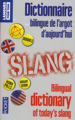Dictionnaire bilingue de l'argot d'aujourd'hui. 5e édition. Edition bilingue français-anglais