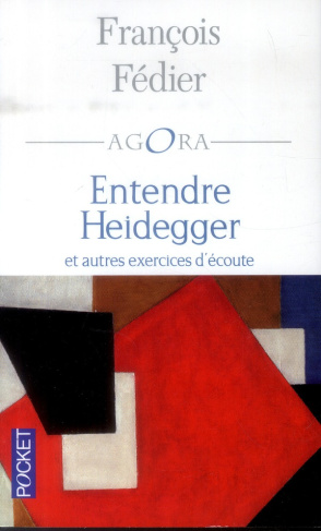 Entendre Heidegger. Et autres exercices d'écoute, Edition revue et corrigée
