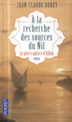 A la recherche des sources du Nil. Le pire caprice d'Allah