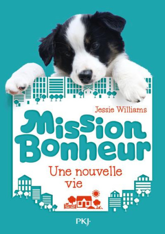 Mission bonheur : Une nouvelle vie